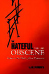 THE HATEFUL AND THE OBSCENE: STUDIES IN THE LIMITS OF FREE EXPRESSION
