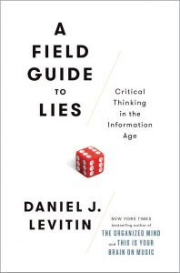 A FIELD GUIDE TO LIES: CRITICAL THINKING IN THE INFORMATION AGE