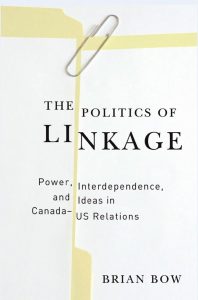 THE POLITICS OF LINKAGE: POWER, INTERDEPENDENCE AND IDEAS IN CANADA-US RELATIONS